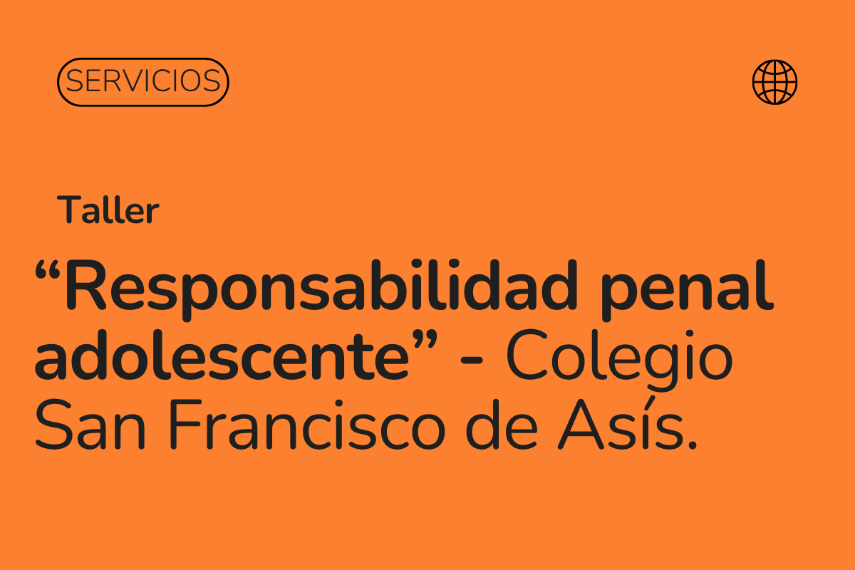 Responsabilidad Penal Adolescente y Responsabilidad Afectiva: Así fue nuestro taller en el Colegio San Francisco de Asís de La Florida.