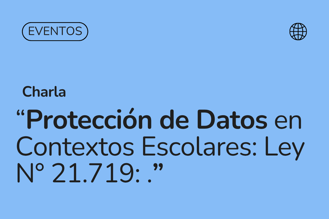 Protección de Datos en Contextos Escolares y Ley N° 21.719: La exitosa participación de Catalina Tapia Ross en Punta Arenas
