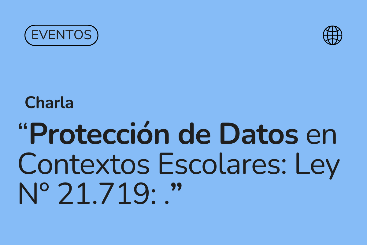 Protección de Datos en Contextos Escolares y Ley N° 21.719: La exitosa participación de Catalina Tapia Ross en Punta Arenas
